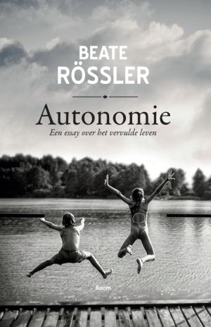 Beate Roessler. Autonomie. Over het vervulde leven